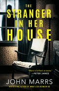 The Stranger in Her House- John Marrs