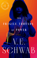 The Fragile Threads of Power- V. E. Schwab