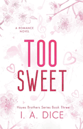 Too Sweet- I.A. Dice