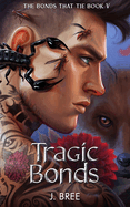 Tragic Bonds- J Bree