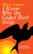 I Know Why the Caged Bird Sings- Maya Angelou