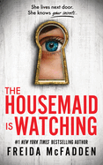 The Housemaid is Watching- Freida McFadden