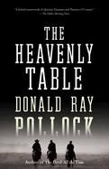 The Heavenly Table- Donald Ray Pollock