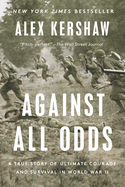 Against All Odds- Alex Kershaw