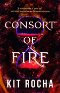 Consort of Fire- Kit Rocha